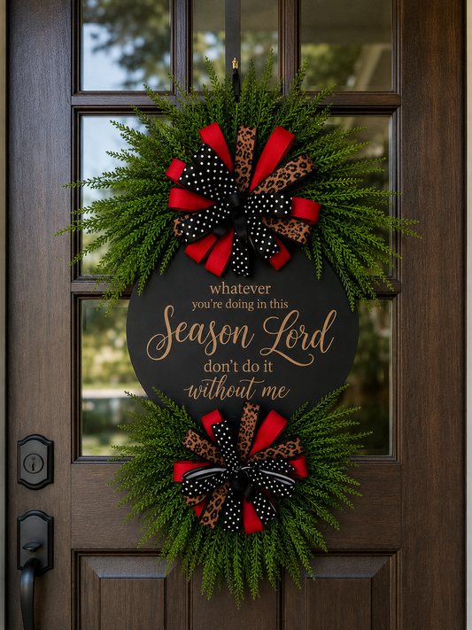 Luxury Faith-Inspired Door Hanger | “Whatever You’re Doing in This Season Lord, Don’t Do It Without Me” | Custom Front Door Decor
